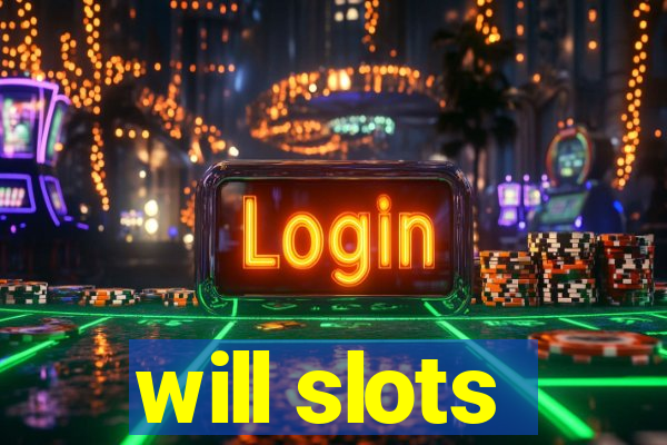 will slots